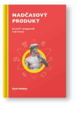 Kniha Nadčasový produkt – Ryan Holiday