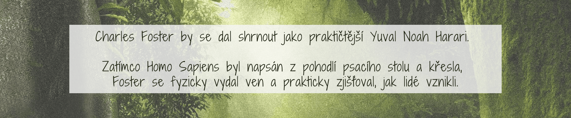 Charles Foster by se dal shrnout jako praktičtější Yuval Noah Harari 