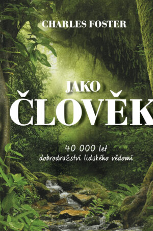 Kniha Jako člověk – Charles Foster