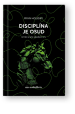 Kniha Disciplína je osud – Ryan Holiday