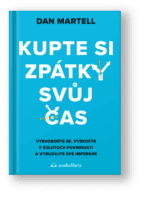 Kniha Kupte si zpátky svůj čas – Dan Martell