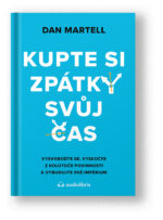 Kniha Kupte si zpátky svůj čas - Dan Martell