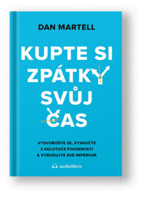 Kniha Kupte si zpátky svůj čas - Dan Martell