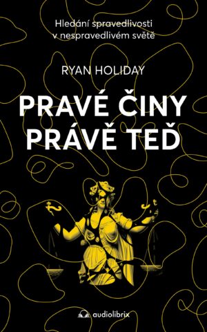 Připravujeme - Pravé činy právě teď - Ryan Holiday