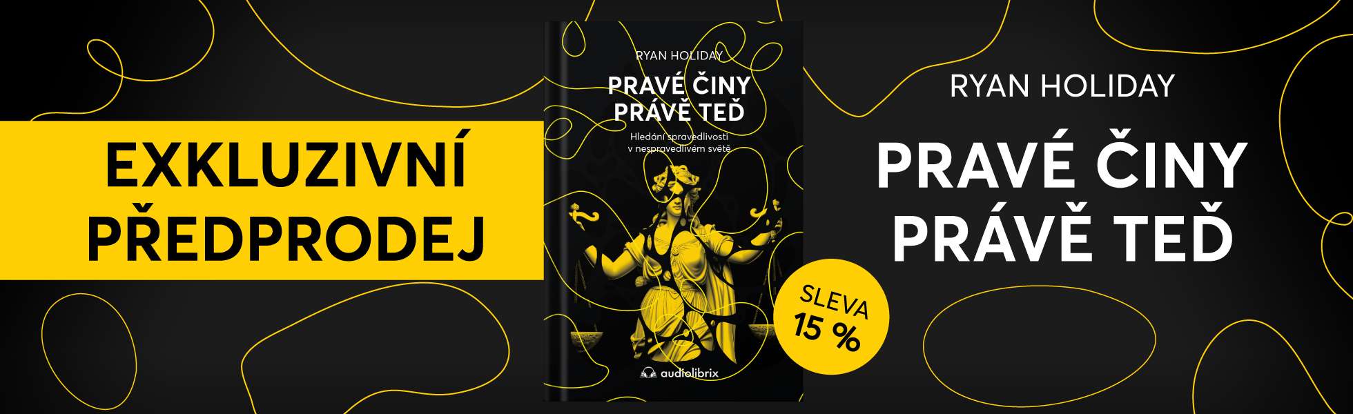 Exkluzivní předprodej - Kniha Pravé činy právě teď - Ryan Holiday